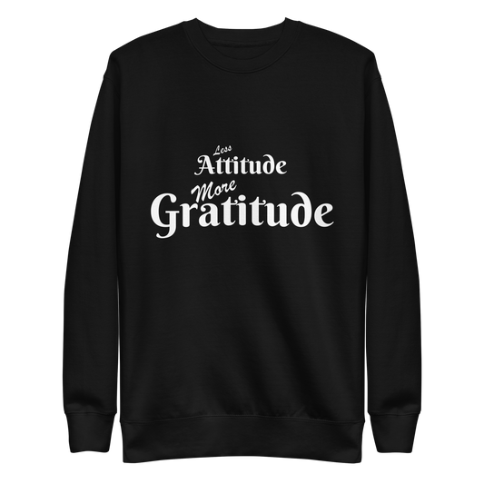 Less Attitude More Gratitude Sweatshirt