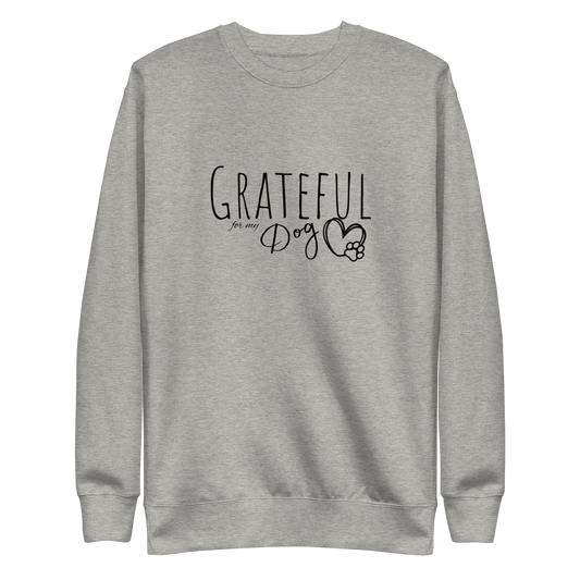 Grateful for my Dog Sweatshirt Unisex